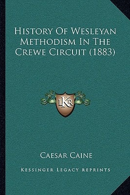 History Of Wesleyan Methodism In The Crewe Circuit (1883)