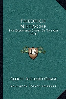 Friedrich Nietzsche: The Dionysian Spirit Of The Age (1911)