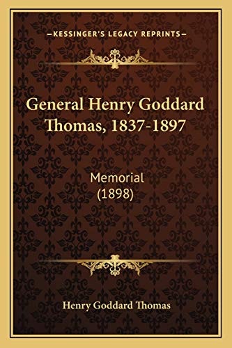General Henry Goddard Thomas, 1837-1897: Memorial (1898)