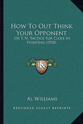 How To Out Think Your Opponent: Or T. N. Tactics For Close In Fighting (1918)