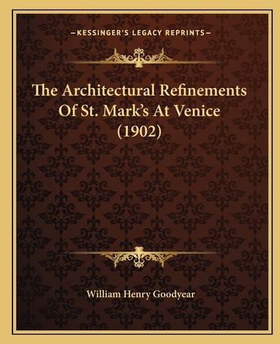 The Architectural Refinements Of St. Mark's At Venice (1902)