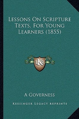 Lessons On Scripture Texts, For Young Learners (1855)