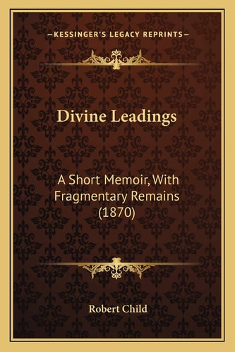 Divine Leadings: A Short Memoir, With Fragmentary Remains (1870)