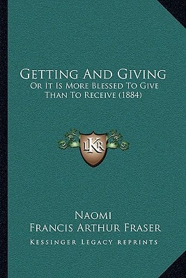 Getting And Giving: Or It Is More Blessed To Give Than To Receive (1884)