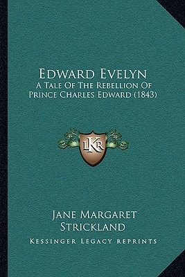 Edward Evelyn: A Tale Of The Rebellion Of Prince Charles Edward (1843)