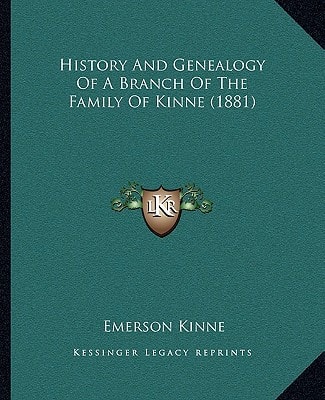 History And Genealogy Of A Branch Of The Family Of Kinne (1881)