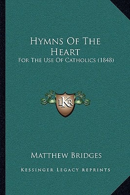 Hymns Of The Heart: For The Use Of Catholics (1848)