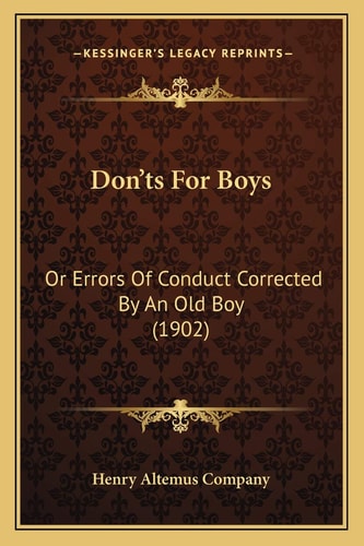Don'ts For Boys: Or Errors Of Conduct Corrected By An Old Boy (1902)