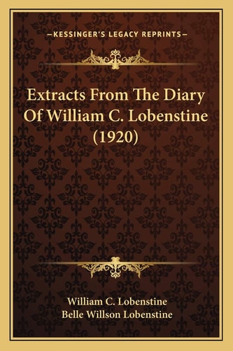 Extracts From The Diary Of William C. Lobenstine (1920)