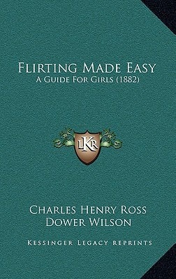 Flirting Made Easy: A Guide For Girls (1882)