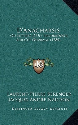 D'Anacharsis: Ou Lettres D'Un Troubadour Sur Cet Ouvrage (1789)