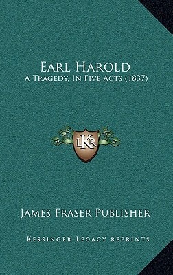 Earl Harold: A Tragedy, In Five Acts (1837)