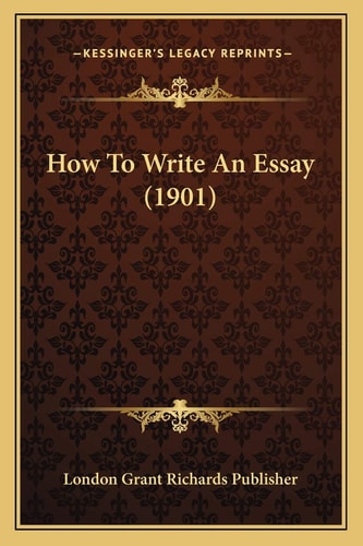 How To Write An Essay (1901)