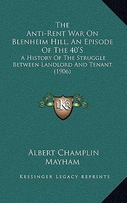 The Anti-Rent War On Blenheim Hill, An Episode Of The 40'S: A History Of The Struggle Between Landlord And Tenant (1906)