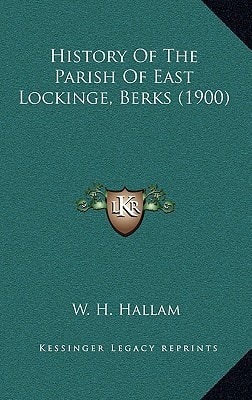History Of The Parish Of East Lockinge, Berks (1900)