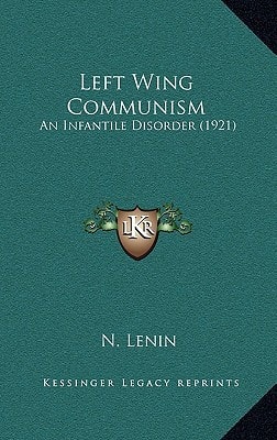 Left Wing Communism: An Infantile Disorder (1921)