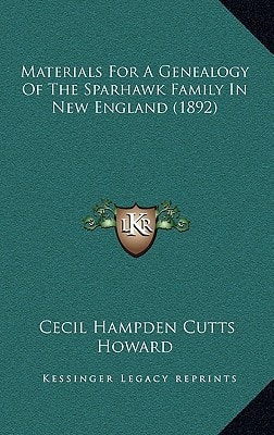Materials For A Genealogy Of The Sparhawk Family In New England (1892)