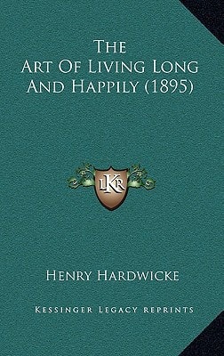 The Art Of Living Long And Happily (1895)