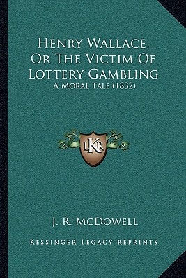Henry Wallace, Or The Victim Of Lottery Gambling: A Moral Tale (1832)