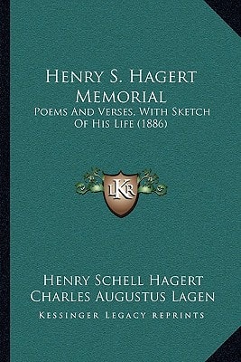 Henry S. Hagert Memorial: Poems And Verses, With Sketch Of His Life (1886)