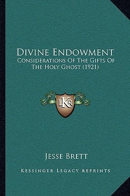 Divine Endowment: Considerations Of The Gifts Of The Holy Ghost (1921)