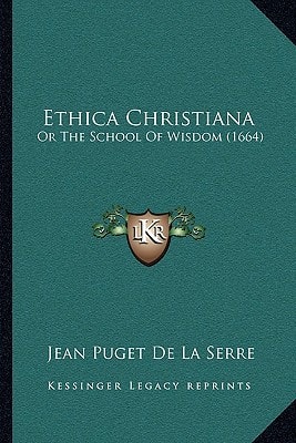 Ethica Christiana: Or The School Of Wisdom (1664)