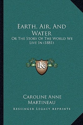 Earth, Air, And Water: Or The Story Of The World We Live In (1881)