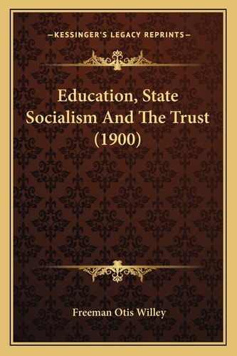 Education, State Socialism And The Trust (1900)