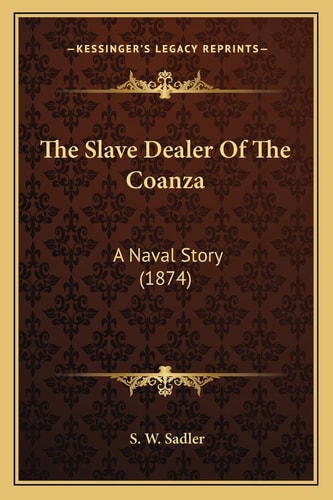 The Slave Dealer Of The Coanza: A Naval Story (1874)