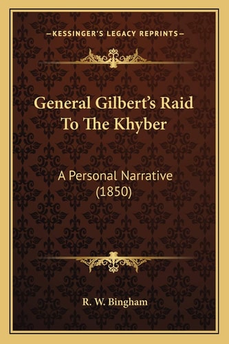 General Gilbert's Raid To The Khyber: A Personal Narrative (1850)