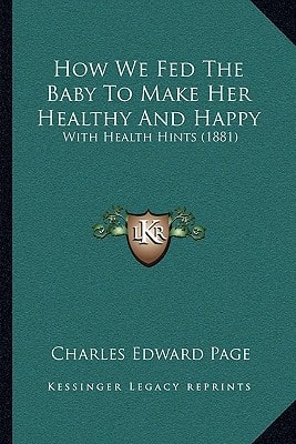 How We Fed The Baby To Make Her Healthy And Happy: With Health Hints (1881)