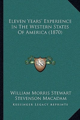 Eleven Years' Experience In The Western States Of America (1870)