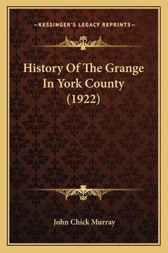 History Of The Grange In York County (1922)