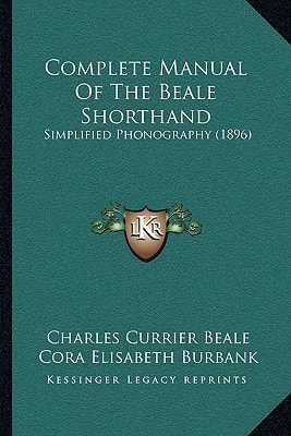 Complete Manual Of The Beale Shorthand: Simplified Phonography (1896)