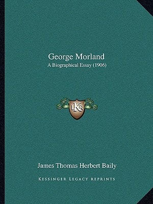 George Morland: A Biographical Essay (1906)