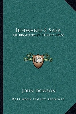 Ikhwanu-S Safa: Or Brothers of Purity (1869)