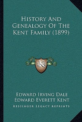 History And Genealogy Of The Kent Family (1899)