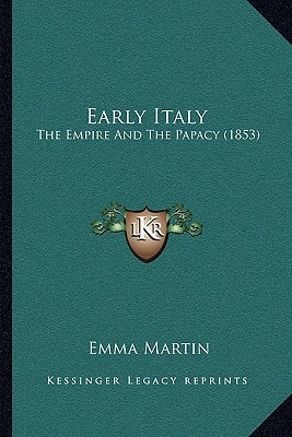Early Italy: The Empire And The Papacy (1853)