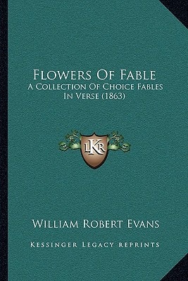 Flowers Of Fable: A Collection Of Choice Fables In Verse (1863)