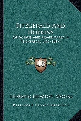 Fitzgerald And Hopkins: Or Scenes And Adventures In Theatrical Life (1847)
