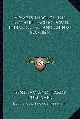 Voyages Through The Northern Pacific Ocean, Indian Ocean, And Chinese Sea (1825)