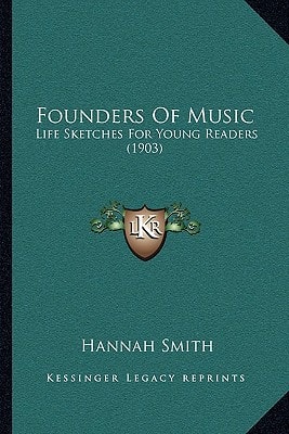 Founders Of Music: Life Sketches For Young Readers (1903)