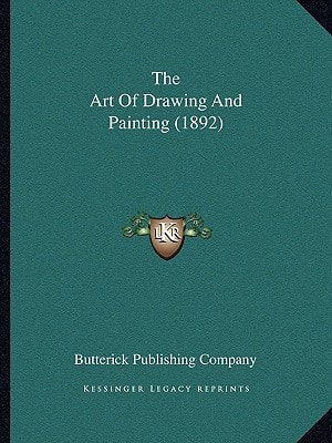 The Art Of Drawing And Painting (1892)