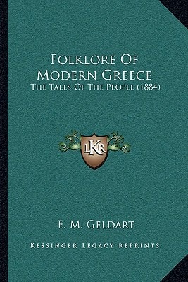 Folklore Of Modern Greece: The Tales Of The People (1884)