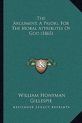 The Argument, A Priori, For The Moral Attributes Of God (1865)