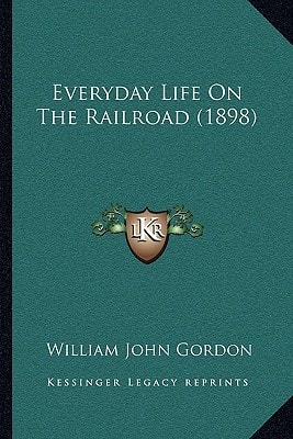 Everyday Life On The Railroad (1898)