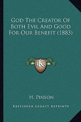 God The Creator Of Both Evil And Good For Our Benefit (1883)