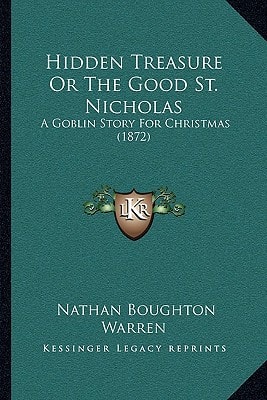 Hidden Treasure Or The Good St. Nicholas: A Goblin Story For Christmas (1872)