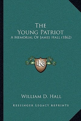 The Young Patriot: A Memorial Of James Hall (1862)