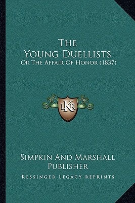 The Young Duellists: Or The Affair Of Honor (1837)